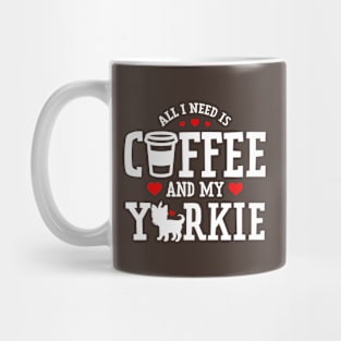 All I Need Is Coffee And My Yorkie Mug